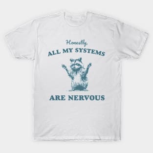 Honestly All My Systems Are Nervous Vintage Raccoon T-Shirt